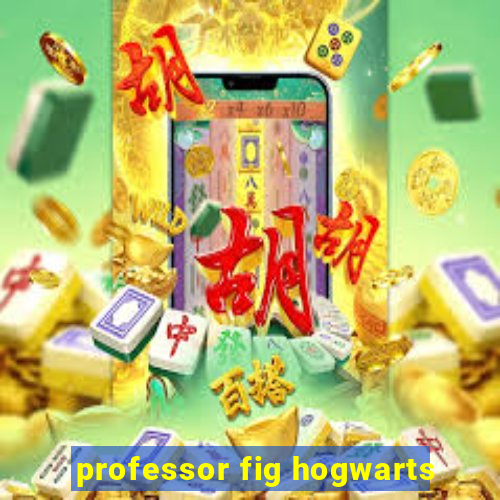 professor fig hogwarts